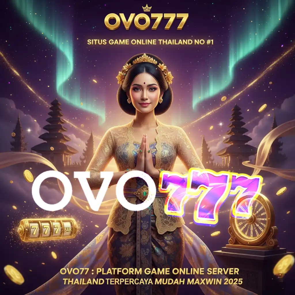 OVO777 : PLATFORM GAME ONLINE SERVER THAILAND TERPERCAYA MUDAH MAXWIN by Hey siriusly